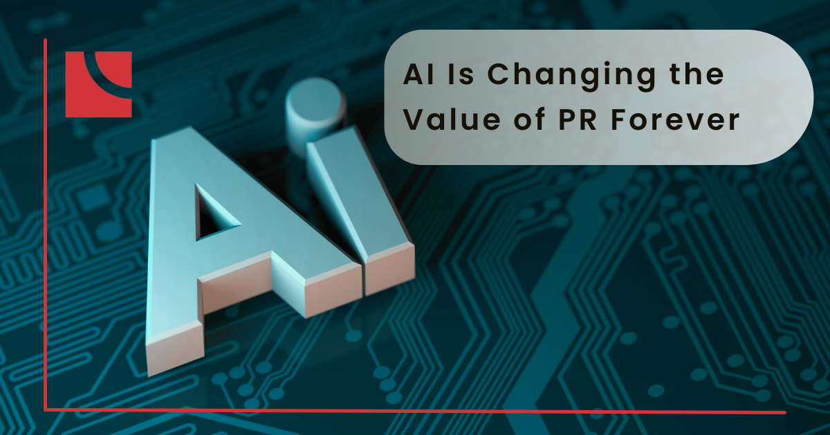 AI Is Changing the Value of PR Forever